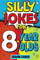 Silly Jokes For 8 Year Olds | Laugh Out Loud Fun For 8 Year Olds | Edwin Chase