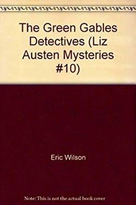 Green Gables Detectives Eric Wilson