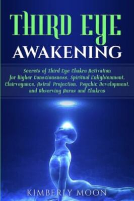 Third Eye Awakening: Secrets of Third Eye Chakra Activation for Higher Consc...