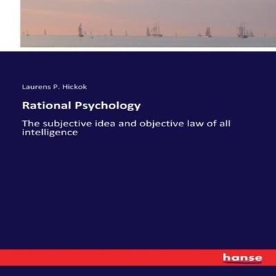 Rational PsychologyThe subjective idea and objective law of all i