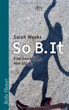 So B. It: Eine Geschichte vom Glück von Weeks, Sarah | Buch | Zustand gut