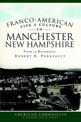 Franco-American Life & Culture in Manchester, New Hampshire: Vivre La Difference
