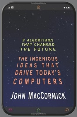 Nine Algorithms That Changed the Future : The Ingenious Ideas Tha