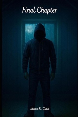 Final Chapter by Jason R. Cash Paperback Book