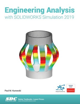 Engineering Analysis with SOLIDWORKS Simulation 2019,Kurowski, P