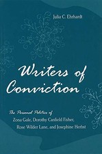 WRITERS OF CONVICTION: THE PERSONAL POLITICS OF ZONA GALE, By Julia C. Ehrhardt