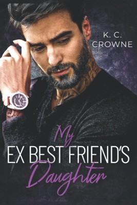 My Ex-Best friend's Daughter: An Age Gap Older Man Younger Woman Romance (Silver