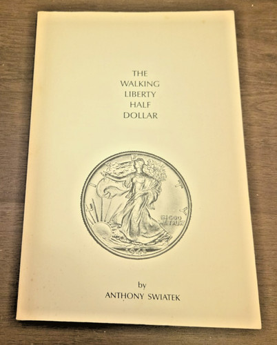 The Walking Liberty Half Dollar - Soft Cover Book by Anthony Swiatek - Pre-owned