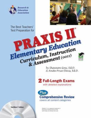 Praxis II Elementary Education: Curriculum, Instruction. & Assessment (0011)...