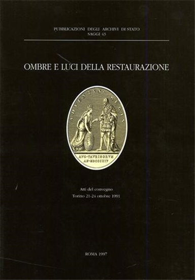 Atti del Convegno: - Ombre e luci della Restaurazione. Trasformazioni e continui
