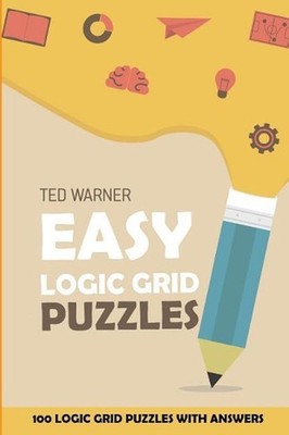 Easy Logic Grid Puzzles: EntryExit Puzzles - 100 Logic Grid Puzzles With Answers