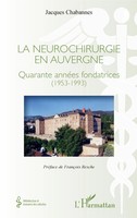 La Neurochirurgie En Auvergne | Quarante AnnéEs Fondatrices (1953-1993) | Buch