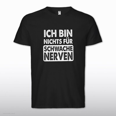 Ich bin nichts für schwache Nerven Fun Kult Spruch lustig Geschenk T-Shirt