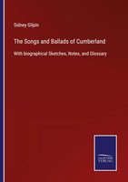 The Songs And Ballads Of Cumberland Sidney Gilpin Taschenbuch Englisch 2022