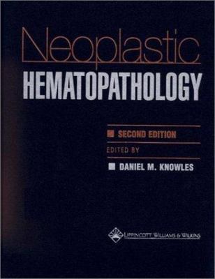 Neoplastic Hematopathology by Daniel M. Knowles