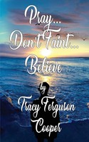 Pray... Don't Faint... Believe | Tracy Ferguson Cooper | Taschenbuch | Englisch