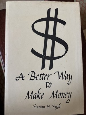 Better Way to Make Money by Burton H. Pugh (1987, Hardcover)