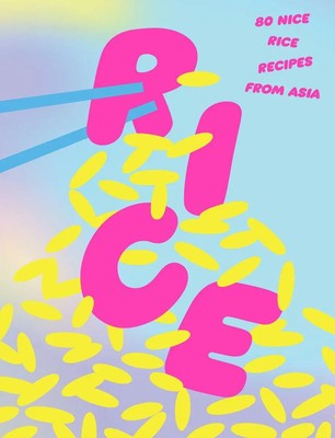 Rice: 80 Nice Rice Recipes from Asia 80 Nice Rice Recipes from Asia Books Buch