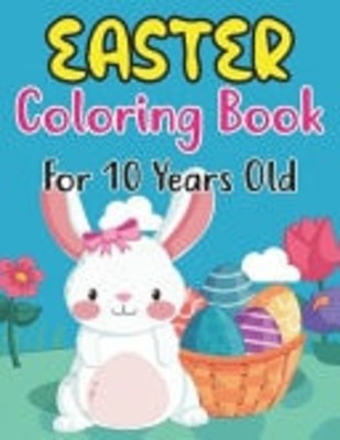 EASTER COLORING BOOK FOR 10 YEARS OLD Perfect Easter Da -  NEW ANJUMAN. PUBLIS