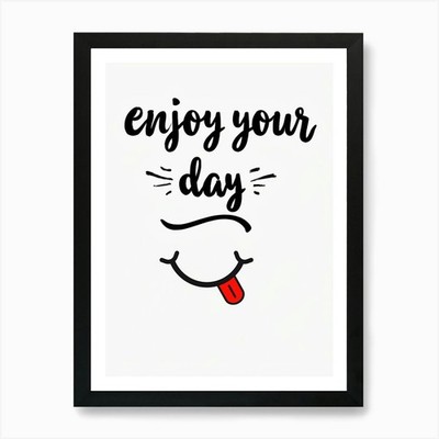 Have A Nice Day, Enjoy Your Day Kunst Gerahmtes Wandbild Poster Leinwanddruck Bild