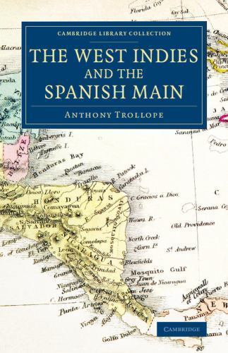 The West Indies and the Spanish Main Trollope Paperback 9781108078047