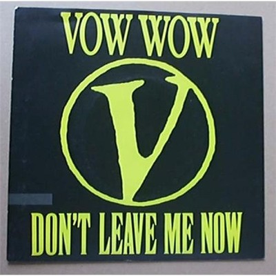 VOW WOW DON'T LEAVE ME NOW 7'' P/S WITH NIGHTLESS CITY UK