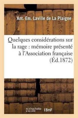 Quelques Considrations Sur La Rage: Mmoire Prsent l'Association Franaise: M?? 1/