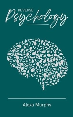 Alexa Murphy Reverse Psychology (Paperback)