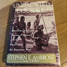 Undaunted Courage : Meriwether Lewis, Thomas Jefferson... (1996, Hardcover)