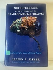 Neurofeedback in the Treatment of Developmental Trauma: Calming the Fear-Dri...