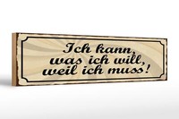 Holzschild Spruch 46X10 Cm Ich Kann Was Ich Will Weil Muss Schild