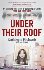 Under Their Roof: My Shocking True Story of Surviving Serial Killers Fred and Ro
