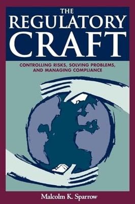 The Regulatory Craft: Controlling R..., Sparrow, Malcol