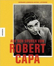 ██ Bernard Lebrun / Michel Levebvre ║ AUF DEN SPUREN VON ROBERT CAPA ║ Neu (OVP)