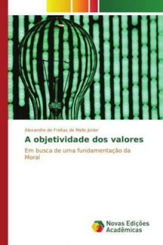 Thumbnail - A Objetividade Dos Valores Em Busca De Uma Fundamentação Da Moral 2906