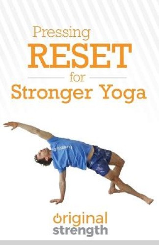 Pressing RESET for Stronger Yoga (Pressing Reset For...) by Original Strength