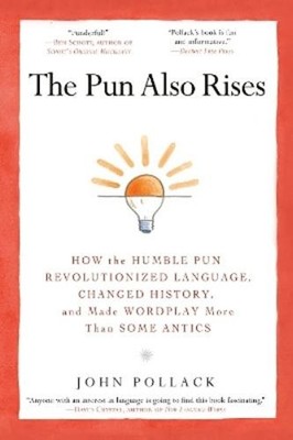 John Pollack The Pun Also Rises (Paperback)