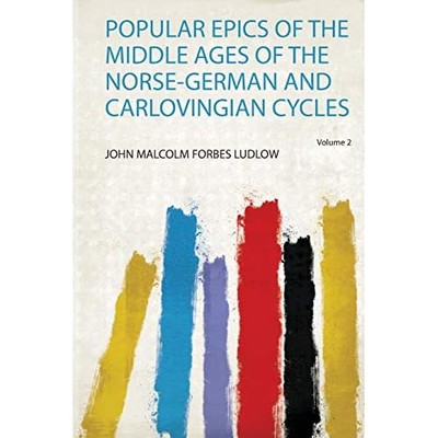 Popular Epics of the Middle Ages of the Norse-German an -  NEW John Malcolm Fo 2
