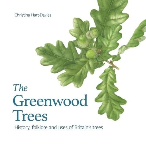 The Greenwood Trees : History, Folklore And Uses Of Britain's Trees Christina Hart-Davies - Image 6