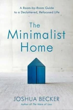 The Minimalist Home: A Room-by-Room Guide to a Decluttered, Re - VERY GOOD