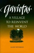 Gaviotas: A Village to Reinvent the World - Hardcover By Weisman, Alan - GOOD