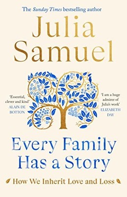 Every Family Has A Story: How we inherit love and loss,Julia Sam