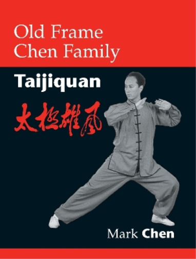 Mark Chen Old Frame Chen Family Taijiquan (Tascabile)