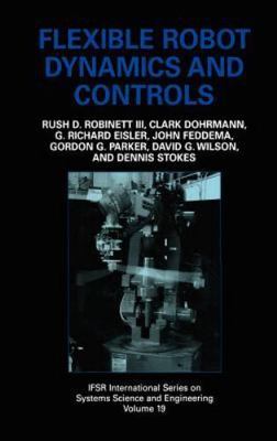 Flexible Robot Dynamics and Controls: 19 (IFSR International Series in Systems S