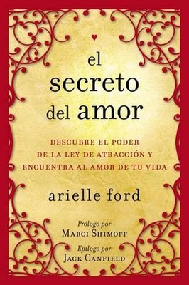 El Secreto del Amor: Descubre El Poder de la Ley de Atracci?n Y Encuentra Al Amo