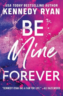 Be Mine Forever (The Bennett Series, 3) - paperback Ryan, Kennedy