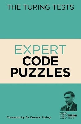 The Turing Tests Expert Code Puzzles: Foreword by Sir Dermot Tur