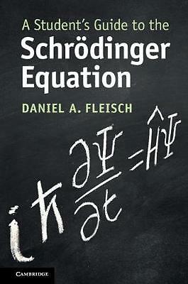 A Student's Guide to the Schrödinger Equation Fleisch Hardback 9781108834735