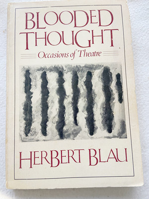1982 PB Blooded Thought: Occasions of Theatre by Herbert Blau