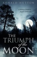 The Triumph Of The Moon | A History Of Modern Pagan Witchcraft | Ronald Hutton